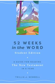 52 Weeks in the Word: Student Edition: A Guide for Reading the New Testament in a Year