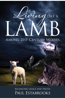 Living Like A Lamb Among 21st Century Wolves: Balancing Grace and Truth