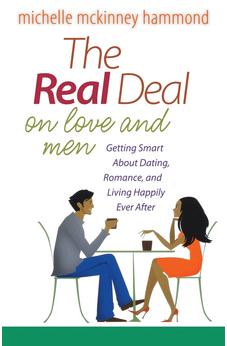 The Real Deal on Love and Men: Getting Smart About Dating, Romance, and Living Happily Ever After