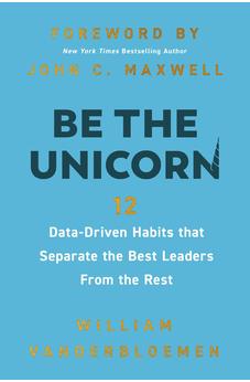 Be the Unicorn: 12 Data-Driven Habits that Separate the Best Leaders from the Rest