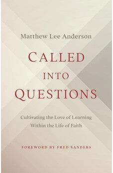 Called into Questions: Cultivating the Love of Learning Within the Life of Faith