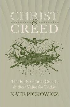 Christ & Creed: The Early Church Creeds & their Value for Today
