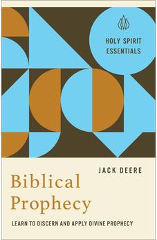 Biblical Prophecy: Learn to Discern and Apply Divine Prophecy (Holy Spirit Essentials)