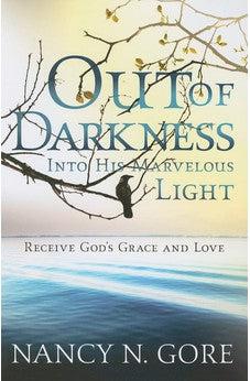 Out Of Darkness, Into His Marvelous Light: Receive God's Grace and Love