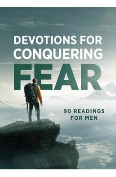 Devotions for Conquering Fear: 90 Readings for Men