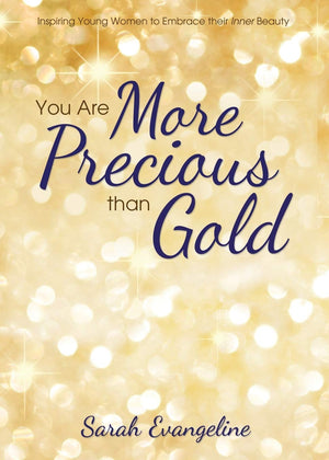 You Are More Precious than Gold: Inspiring Young Women to Embrace Their Inner Beauty