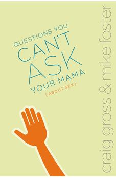 Questions You Can't Ask Your Mama About Sex (invert)