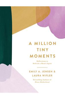 A Million Tiny Moments: Reflections to Refresh a Mom’s Spirit