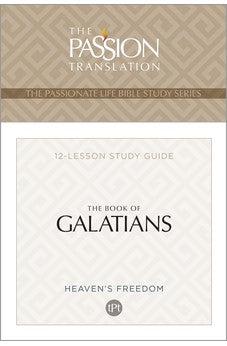 TPT The Book of Galatians: 12-Lesson Study Guide (The Passionate Life Bible Study Series)