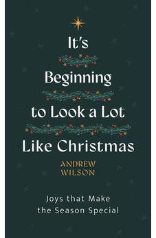 It’s Beginning to Look a Lot Like Christmas: Joys That Make the Season Special (Introduction to Christianity, evangelistic book to give away, great for outreach)