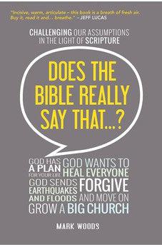 Does the Bible Really Say That...?: Challenging Our Assumptions in the Light of Scripture