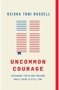 Uncommon Courage: Defending Truth and Freedom While There is Still Time