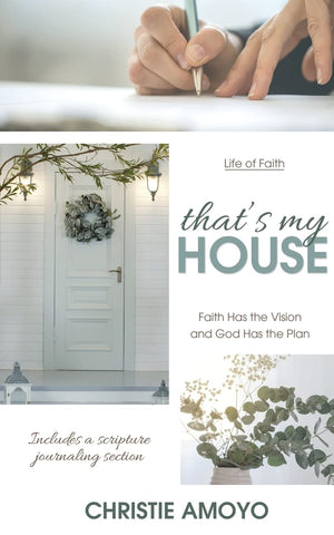 That's My House: Faith Has the Vision and God Has the Plan (Life of Faith)