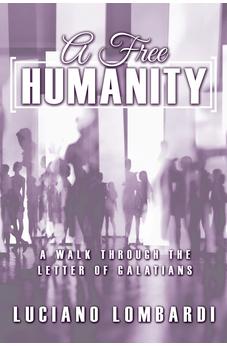 A Free Humanity: A Walk through the Letter of Galatians