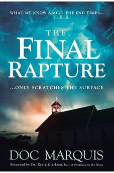 The Final Rapture: What We Know About the End Times Only Scratches the Surface