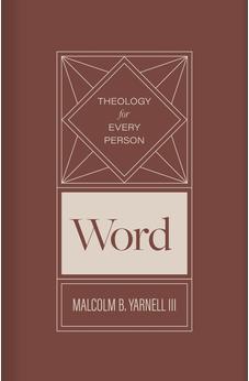 Word (Volume 2) (Theology for Every Person)