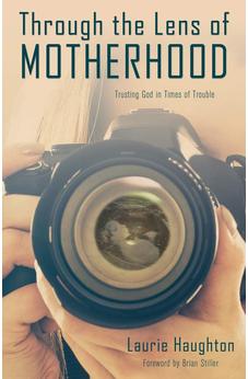 Through the Lens of Motherhood: Trusting God in Times of Trouble