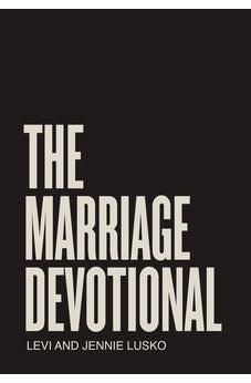 The Marriage Devotional: 52 Days to Strengthen the Soul of Your Marriage