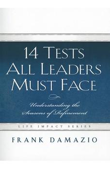 14 Tests All Leaders Must Face: Understanding the Seasons of Refinement (Life Impact)