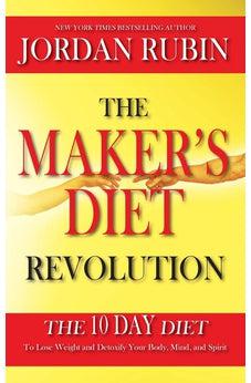 The Maker's Diet Revolution: The 10 Day Diet to Lose Weight and Detoxify Your Body, Mind and Spirit 9780768442281