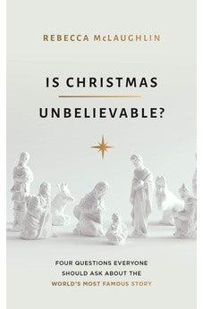 Is Christmas Unbelievable?: Four Questions Everyone Should Ask About the World's Most Famous Story - Biblestore.com