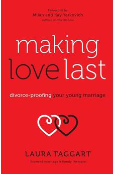 Making Love Last: Divorce-Proofing Your Young Marriage