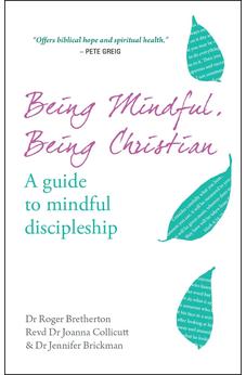 Being Mindful, Being Christian: A Guide to Mindful Discipleship