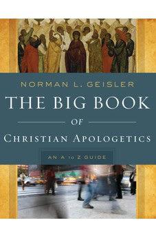 Big Book of Christian Apologetics, The: An A to Z Guide (A to Z Guides)