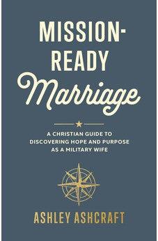 Mission-Ready Marriage: A Christian Guide to Discovering Hope and Purpose as a Military Wife