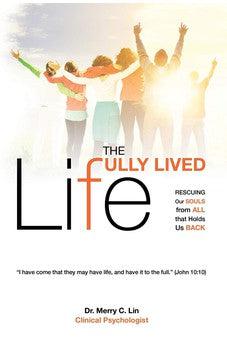 The Fully Lived Life: Rescuing Our Souls from All that Holds Us Back