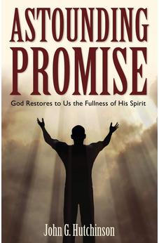 Astounding Promise: God Restores to Us the Fullness of His Spirit