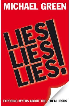 Lies, Lies, Lies: Exposing Myths About The Real Jesus