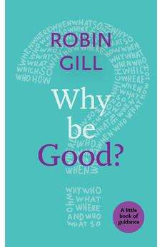 Why be Good?: A Little Book Of Guidance