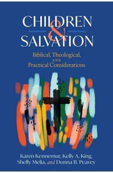 Children and Salvation: Biblical, Theological, and Practical Considerations