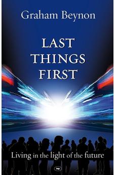 Last Things First: Living In The Light Of The Future