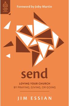 Send: Loving Your Church by Praying, Giving, or Going (Love Your Church)