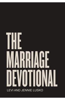 The Marriage Devotional: 52 Days to Strengthen the Soul of Your Marriage