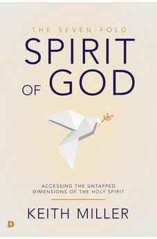 The Seven-Fold Spirit of God: Accessing the Untapped Dimensions of the Holy Spirit - Biblestore.com