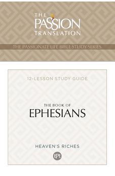 TPT The Book of Ephesians: 12-Lesson Study Guide (The Passionate Life Bible Study Series)