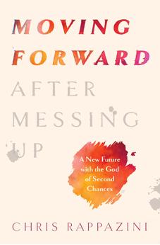 Moving Forward After Messing Up: A New Future with the God of Second Chances