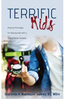 Terrific Kids: Practical Principles for Raising Kids with a Strong Moral Compass