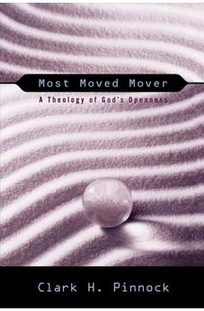 Most Moved Mover: A Theology of God's Openness (The Didsbury Lectures)