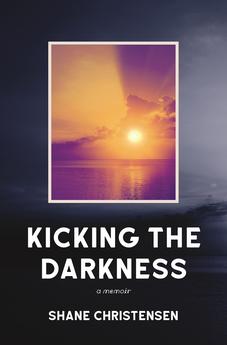 Kicking the Darkness: A Memoir