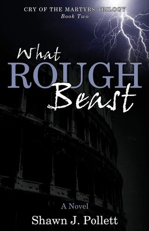 What Rough Beast (Cry of the Martyrs Trilogy Book 2)