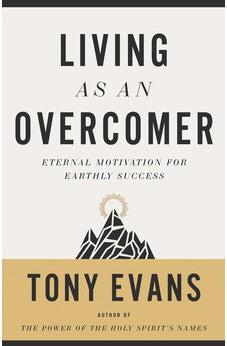 Living as an Overcomer: Eternal Motivation for Earthly Success
