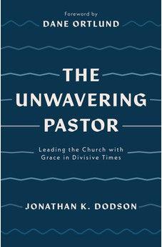 The Unwavering Pastor: Leading the Church with Grace in Divisive Times