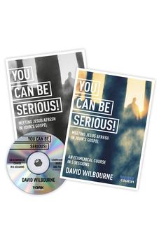 You Can Be Serious! Meeting Jesus afresh in John's Gospel: York Courses