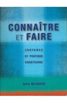 Connaître et Faire: Croyance et Pratique Chrétienne - French (Knowing and Doing: Christian Belief and Practice)