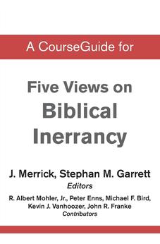 A CourseGuide for Five Views on Biblical Inerrancy