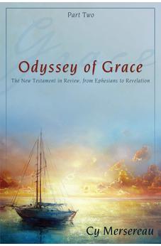 Odyssey of Grace: The New Testament in Review, from Ephesians to Revelation